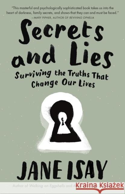 Secrets and Lies: Surviving the Truths That Change Our Lives Jane Isay 9780307742247 Anchor Books - książka