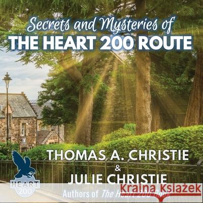 Secrets and Mysteries of the Heart 200 Route Thomas A. Christie, Julie Christie 9781739854300 Extremis Publishing Limited - książka