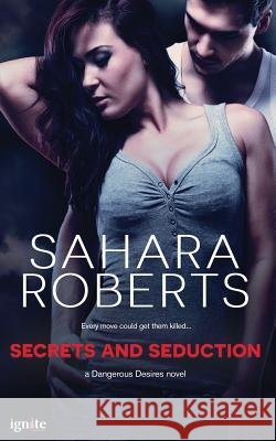Secrets and Seduction Sahara Roberts 9781682810545 Entangled Ignite - książka
