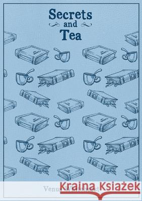 Secrets and Tea Venus Whitehurst 9781445742946 Lulu.com - książka