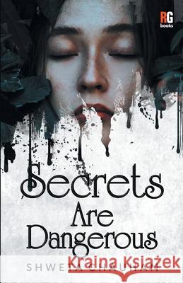 Secrets Are Dangerous Shweta Chauhan 9789390944170 Redgrab Books - książka