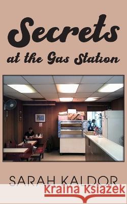 Secrets at the Gas Station Sarah Kaldor 9781803694252 New Generation Publishing - książka