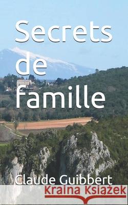 Secrets de famille Guibbert, Claude 9781794605824 Independently Published - książka