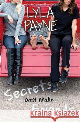 Secrets Don't Make Friends Lyla Payne 9781519316561 Createspace - książka