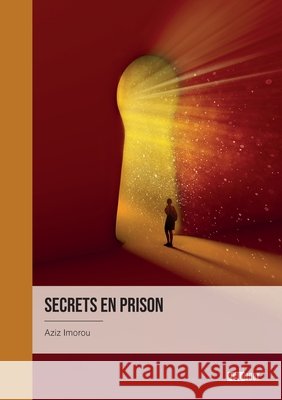 Secrets en prison Aziz Imorou 9782342367300 Publibook - książka
