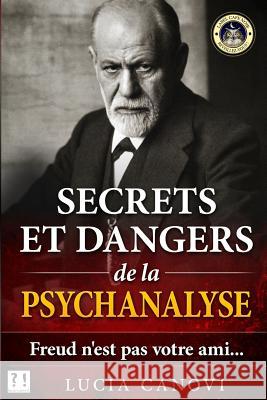 Secrets et dangers de la psychanalyse: Freud n'est pas votre ami... Lucia Canovi 9781536882018 Createspace Independent Publishing Platform - książka