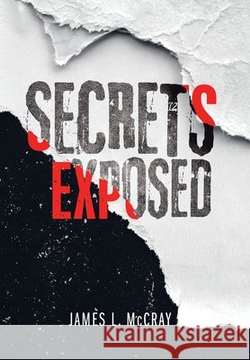 Secrets Exposed James L McCray 9781796061475 Xlibris Us - książka