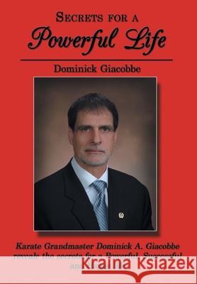 Secrets for a Powerful Life Dominick Giacobbe 9781434380456 Authorhouse - książka