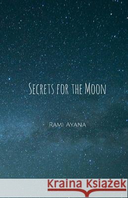 Secrets for the Moon Rami Ayana 9781977541352 Createspace Independent Publishing Platform - książka