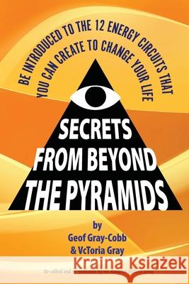 Secrets From Beyond The Pyramids Geof Gray-Cobb Vctoria Gray 9781999128319 Alternative Universe - książka