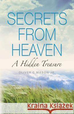Secrets from Heaven: A Hidden Treasure Mason, Oliver 9781626466647 Booklocker.com - książka