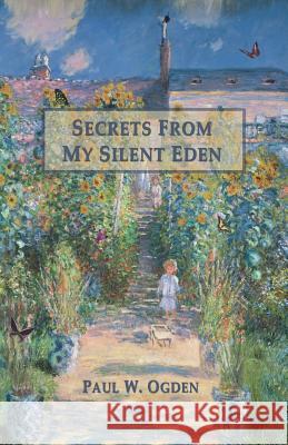 Secrets From My Silent Eden Ogden, Paul 9781618636041 Bookstand Publishing - książka