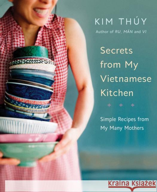 Secrets from My Vietnamese Kitchen: Simple Recipes from My Many Mothers Kim Thuy 9780525610229 Appetite by Random House - książka