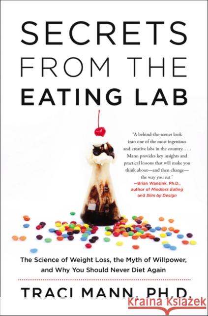 Secrets from the Eating Lab: The Science of Weight Loss, the Myth of Willpower, and Why You Should Never Diet Again Traci Mann 9780062329257 Harper Wave - książka