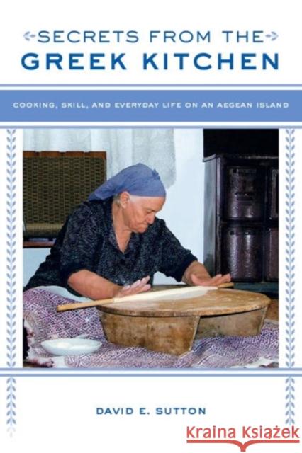 Secrets from the Greek Kitchen: Cooking, Skill, and Everyday Life on an Aegean Island Volume 52 Sutton, David E. 9780520280540 John Wiley & Sons - książka
