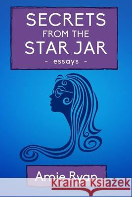 Secrets From The Star Jar Ryan, Amie 9781534972223 Createspace Independent Publishing Platform - książka