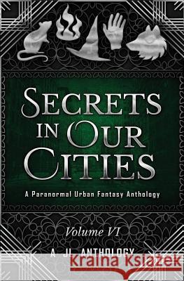 Secrets in Our Cities: A Paranormal Urban Fantasy Anthology Katelyn Barbee J. E. Klimov Matthew Dewar 9781943171163 Rowanwood Publishing, LLC - książka