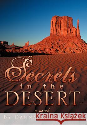 Secrets in the Desert Danna Schweitzer 9781469194424 Xlibris Corporation - książka