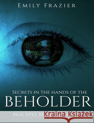 Secrets In The Hands Of The Beholder: Real Eyes, Realizes, Real Lies -. Smith, Rochelle Johnson 9781542729512 Createspace Independent Publishing Platform - książka