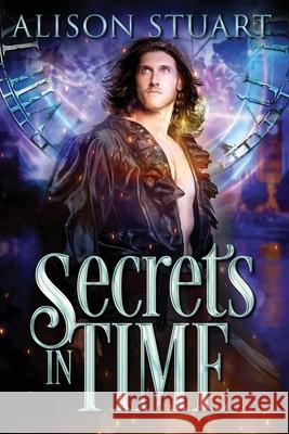 Secrets in Time: Time Travel Romance Alison Stuart 9780995434202 Oportet Publishing - książka