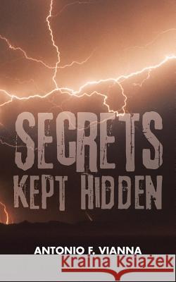 Secrets Kept Hidden Antonio F Vianna 9781504980753 Authorhouse - książka