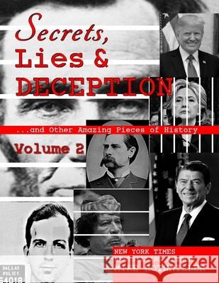 Secrets, Lies & Deception 2: And Other Amazing Pieces of History Mike Rothmiller 9781725869585 Createspace Independent Publishing Platform - książka