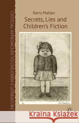 Secrets, Lies and Children's Fiction K. Mallan   9781349445783 Palgrave Macmillan - książka