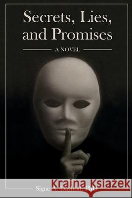 Secrets, Lies, and Promises Signe A. Dayhoff 9780998532455 Effectiveness-Plus Publications LLC - książka