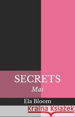 Secrets: Mai Ela Bloom 9781978133907 Createspace Independent Publishing Platform - książka