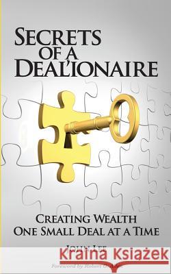 Secrets of a Deal'ionaire: Creating Wealth One Small Deal at a Time John Lee (University of Manchester) 9781500336462 Createspace Independent Publishing Platform - książka