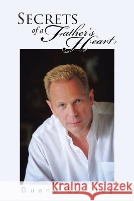 Secrets of a Father's Heart Duane Swilley 9781466997257 Trafford Publishing - książka