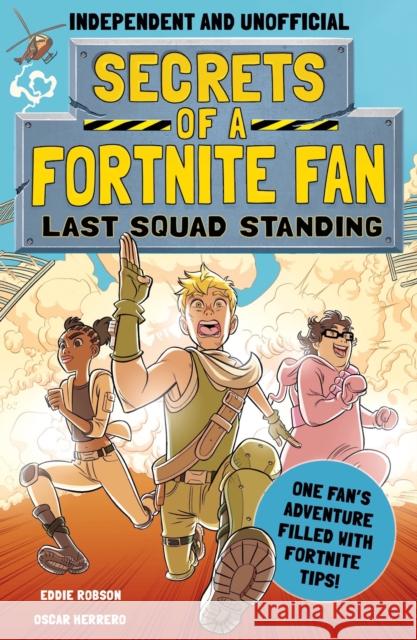 Secrets of a Fortnite Fan: Last Squad Standing (Independent & Unofficial): Book 2 Eddie Robson 9781839350535 Welbeck Publishing Group - książka