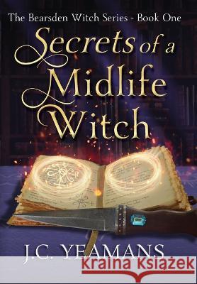Secrets of a Midlife Witch Yeamans J.C. Yeamans 9798886520033 Reed Shore Press - książka