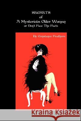 Secrets Of A Mysterious Older Woman or Don't Face The Facts: Don't Face The Facts Feathers, Constance 9781479114863 Createspace - książka