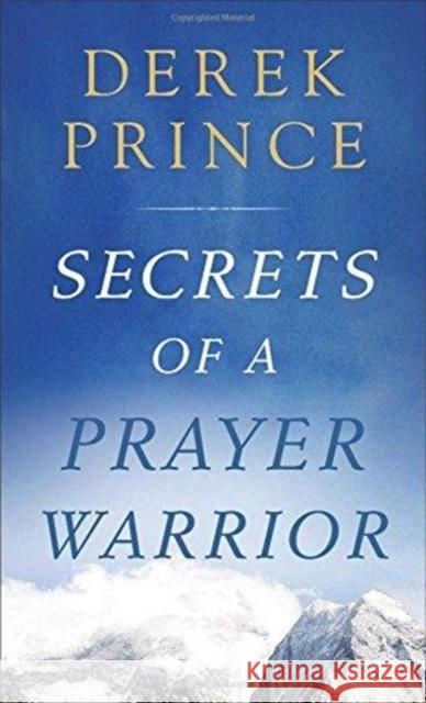 Secrets of a Prayer Warrior Derek Prince 9780800729646 Baker Publishing Group - książka