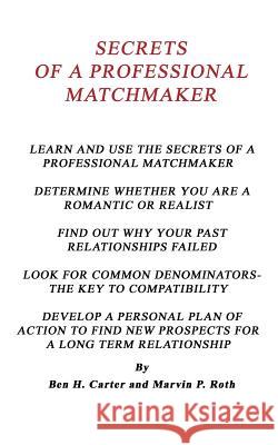 Secrets of a Professional Matchmaker Benjamin Harrison Carter Marvin P. Roth 9780759630192 Authorhouse - książka