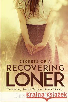 Secrets of a Recovering Loner Jennifer Ott 9781365559983 Lulu.com - książka