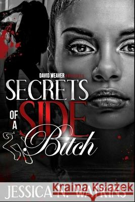 Secrets of a Side Bitch Jessica N Watkins 9781492747895 Createspace Independent Publishing Platform - książka