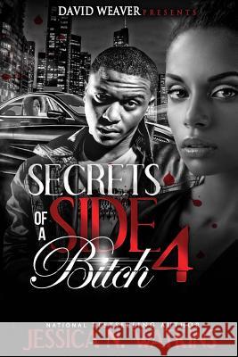 Secrets of a Side Bitch 4 Jessica Watkins 9781507875902 Createspace - książka