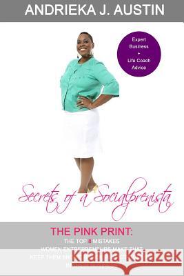 Secrets of A Socialprenista: The Top 8 Mistakes Women Entrepreneurs Make That Keep Them Broke, Stuck, and Struggling In Their Business Austin, Andrieka J. 9780986221880 Socialprenista? - książka