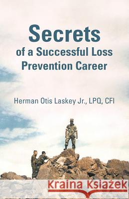 Secrets of a Successful Loss Prevention Career Herman Otis Laske 9781462032204 iUniverse.com - książka