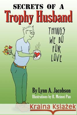 Secrets of a Trophy Husband Lynn Jacobson 9781466267008 Createspace - książka