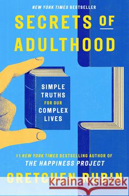 Secrets of Adulthood: Simple Truths for Our Complex Lives Gretchen Rubin 9780593800737 Crown Publishing Group (NY) - książka