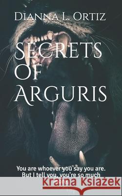 Secrets of Arguris Ortiz Dianna L. Ortiz 9798504978277 Independently published - książka