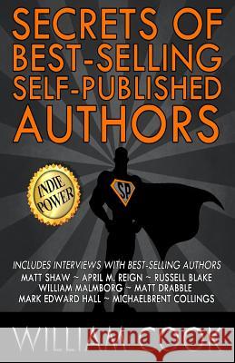 Secrets of Best-Selling Self-Published Authors: Indie Power Tips William Cook 9781522891949 Createspace Independent Publishing Platform - książka