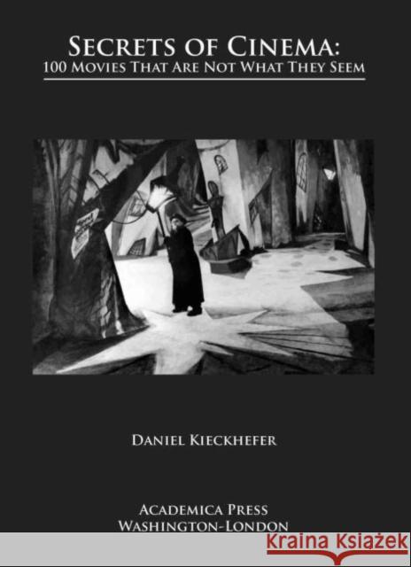 Secrets of Cinema: 100 Movies That Are Not What They Seem Daniel Kieckhefer   9781680534931 Academica Press - książka