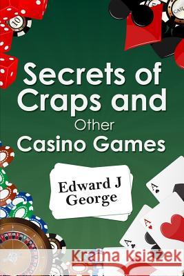 Secrets of Craps and Other Casino Games Edward J. George 9781770764033 Editions Dedicaces - książka