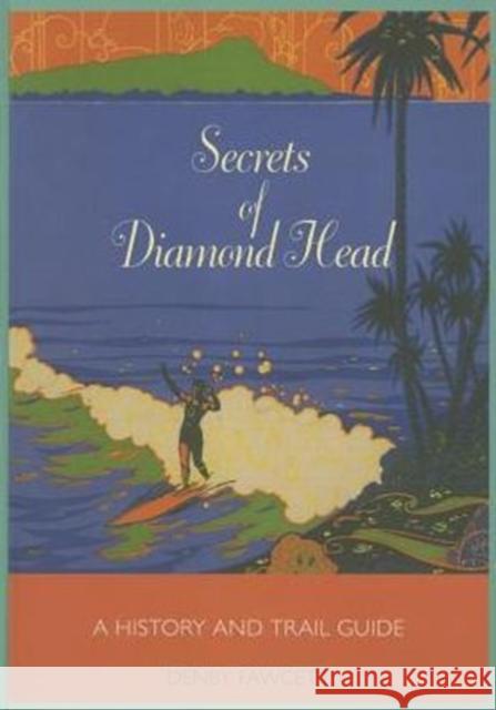 Secrets of Diamond Head: A History and Trail Guide Fawcett, Denby 9780615881294 Tendai Educational Foundation, Incorporated,  - książka
