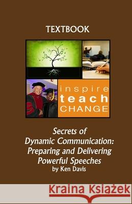 Secrets of Dynamic Communication: Preparing and Delivering Powerful Speeches Ken Davis 9781984037473 Createspace Independent Publishing Platform - książka