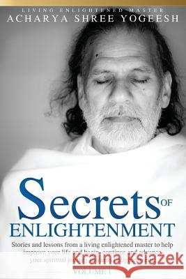 Secrets of Enlightenment, Vol. I Acharya Shree Yogeesh 9780984385416 Siddha Sangh Publications - książka